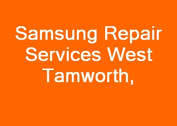 Samsung Repair Services West Tamworth 