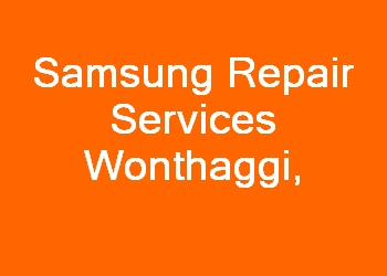 Samsung Repair Services Wonthaggi 