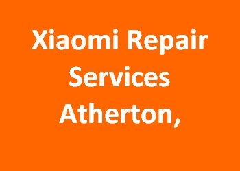 Xiaomi Repair Services Atherton, 