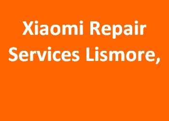 Xiaomi Repair Services Lismore, 
