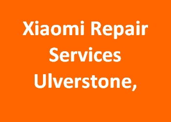Xiaomi Repair Services Ulverstone, 
