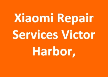 Xiaomi Repair Services Victor Harbor, 